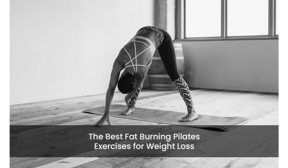 Best Fat Burning Pilates Exercises for Weight Loss